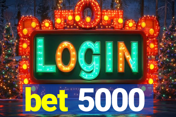 bet 5000